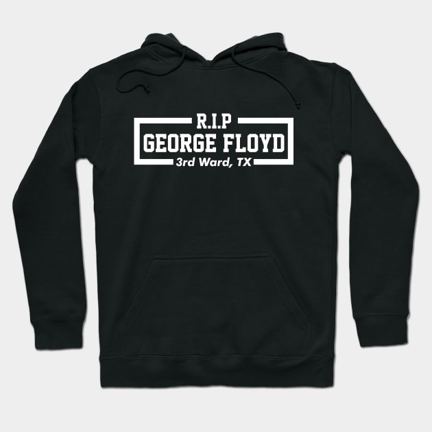 RIP GEORGE FLOYD - 3rd Ward, TX Hoodie by VanTees